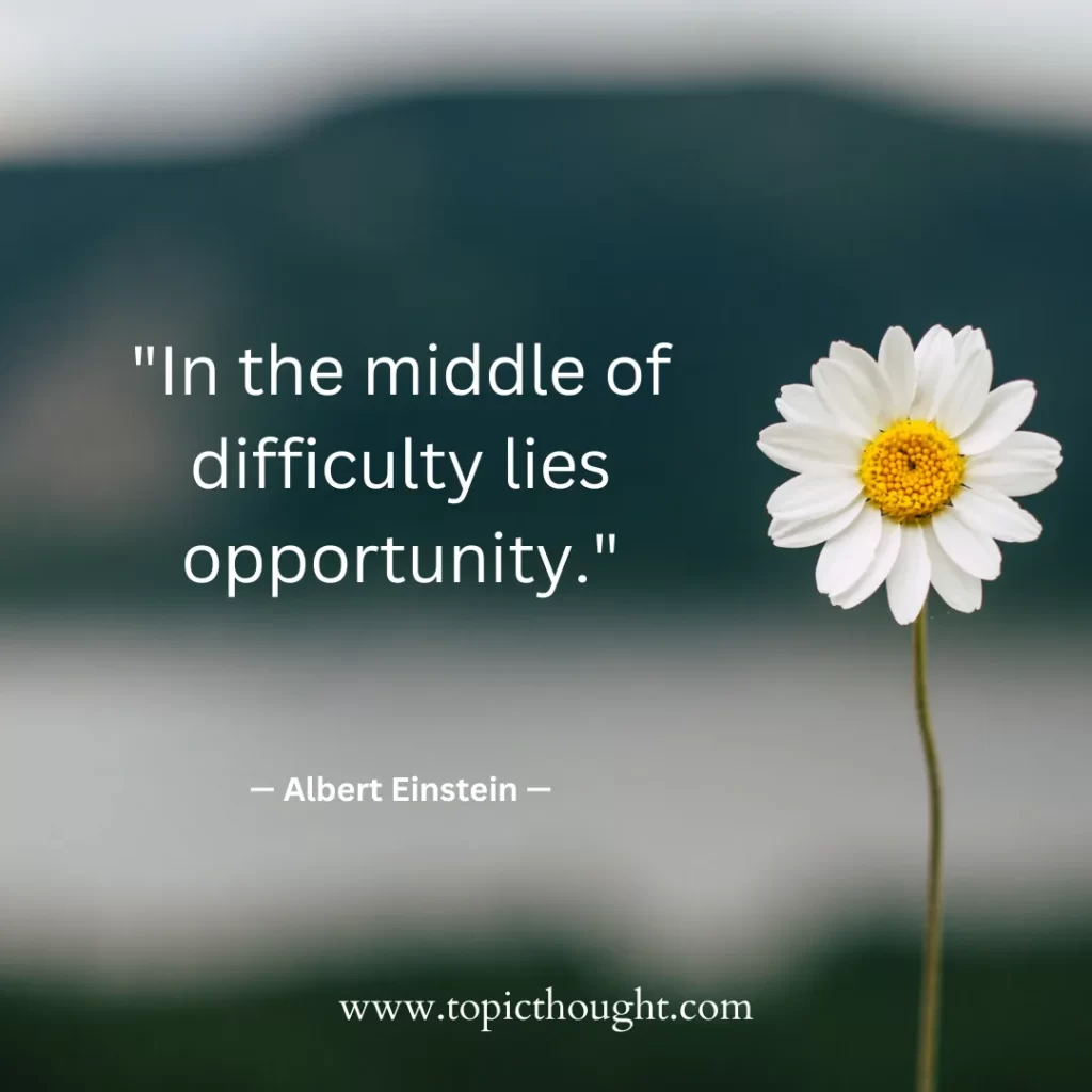 In the middle of difficulty lies opportunity