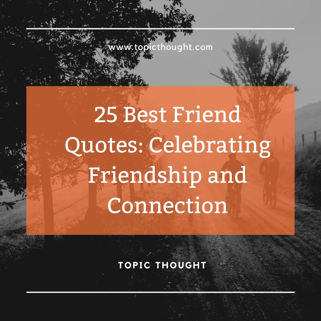 25 Best Friend Quotes: Celebrating Friendship and Connection - Topic ...