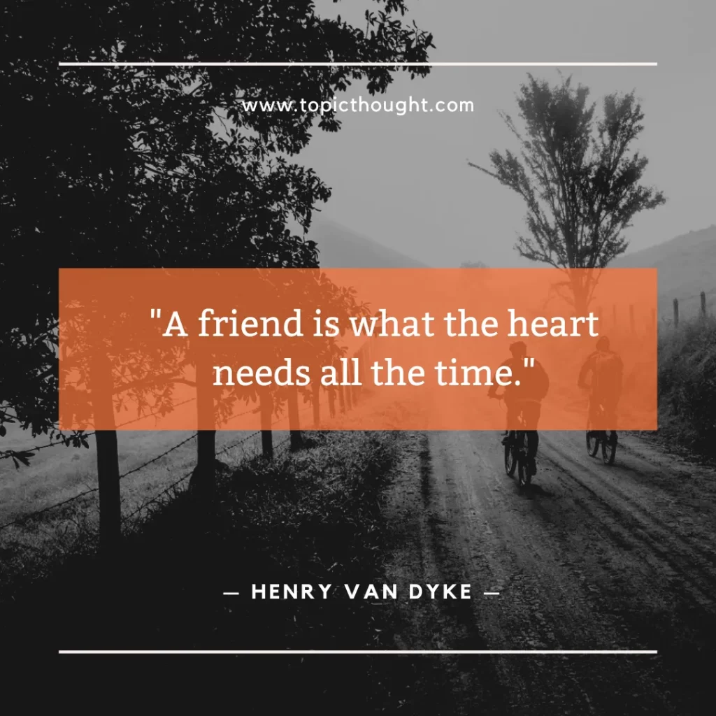 A friend is what the heart needs all the time