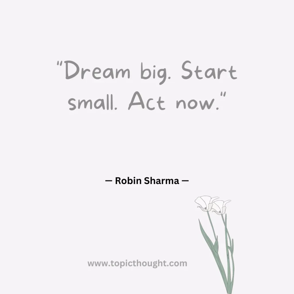 Dream big. Start small. Act now