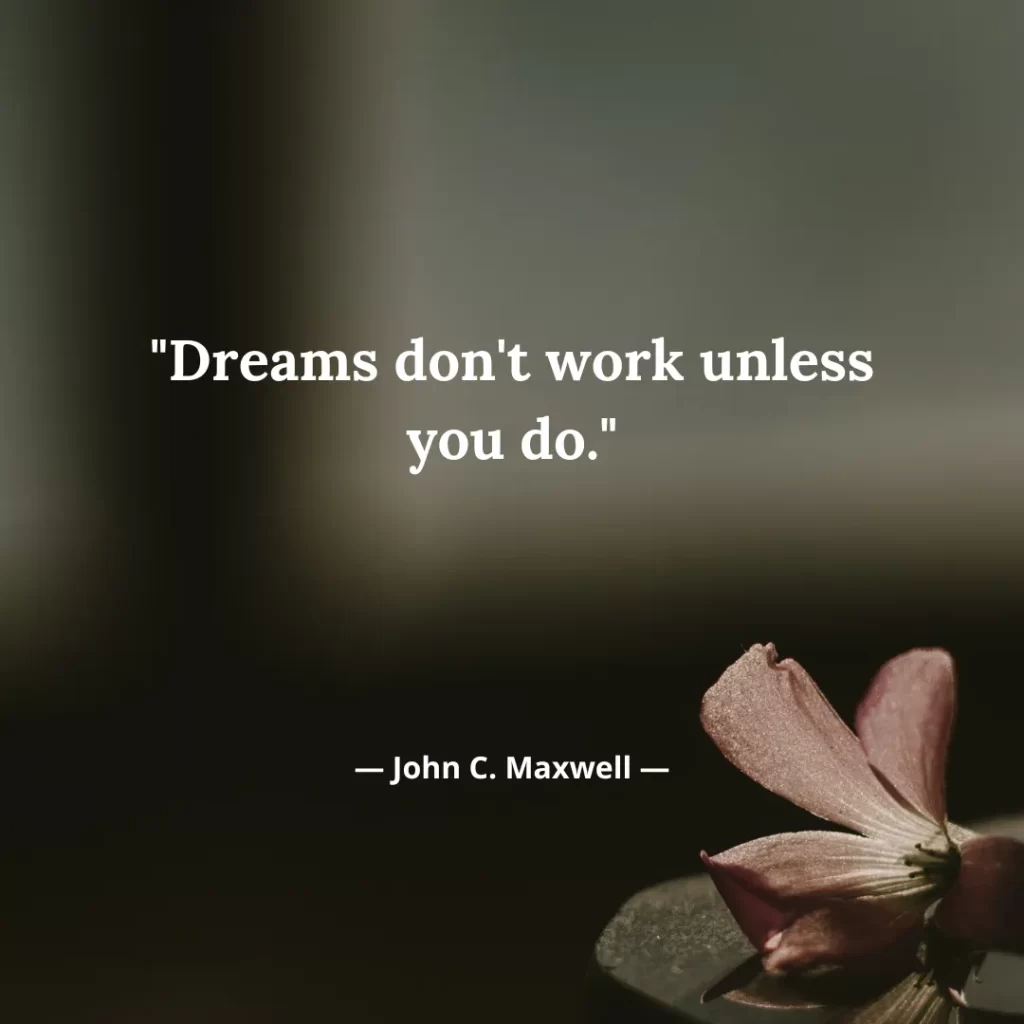 Dreams don't work unless you do