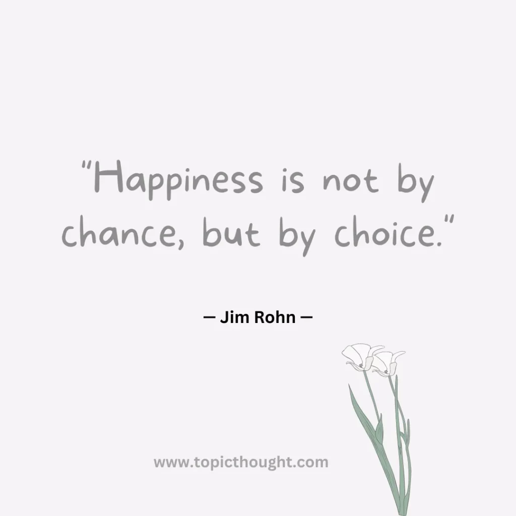 Happiness is not by chance, but by choice