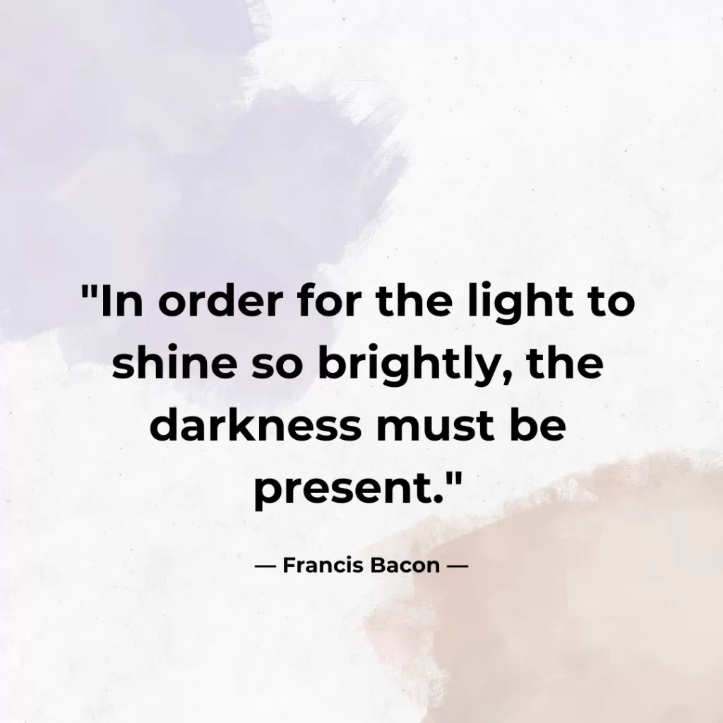 In order for the light to shine so brightly, the darkness must be present