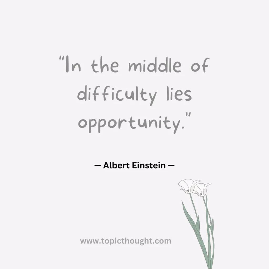 In the middle of difficulty lies opportunity