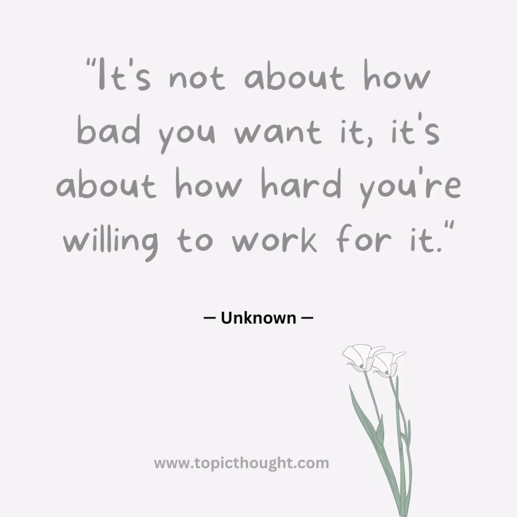 It's not about how bad you want it, it's about how hard you're willing to work for it