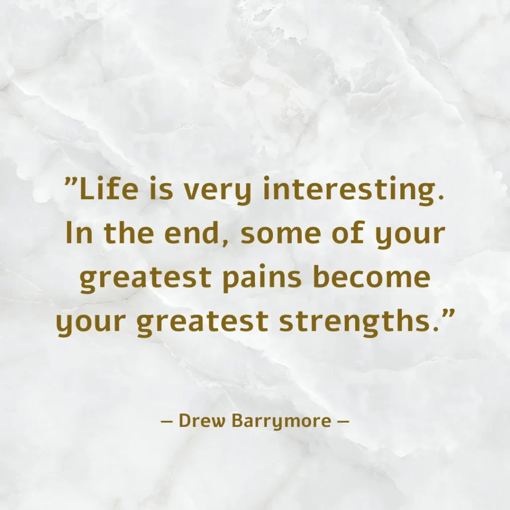 Life is very interesting. In the end, some of your greatest pains become your greatest strengths