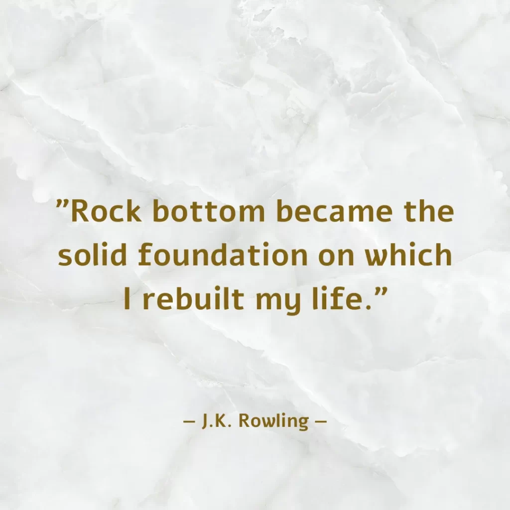 Rock bottom became the solid foundation on which I rebuilt my life