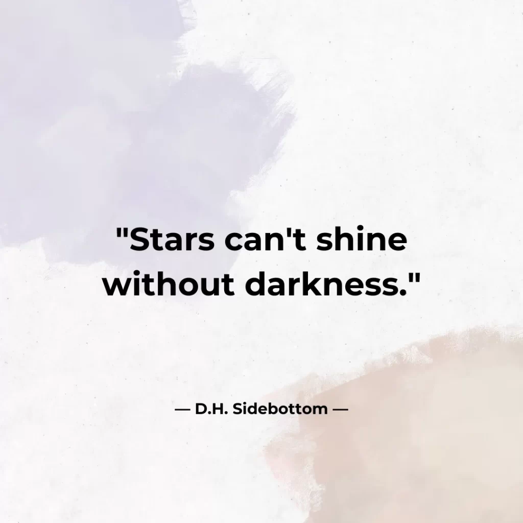 Stars can't shine without darkness