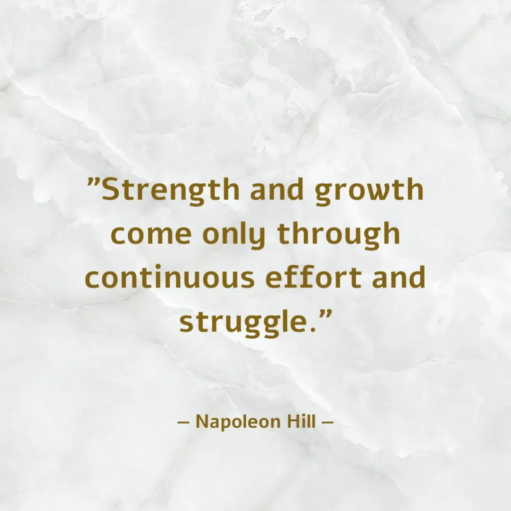 Strength and growth come only through continuous effort and struggle