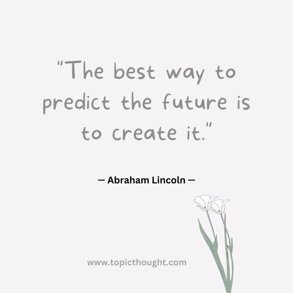 The best way to predict the future is to create it