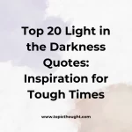 Top 20 Light in the Darkness Quotes: Inspiration for Tough Times