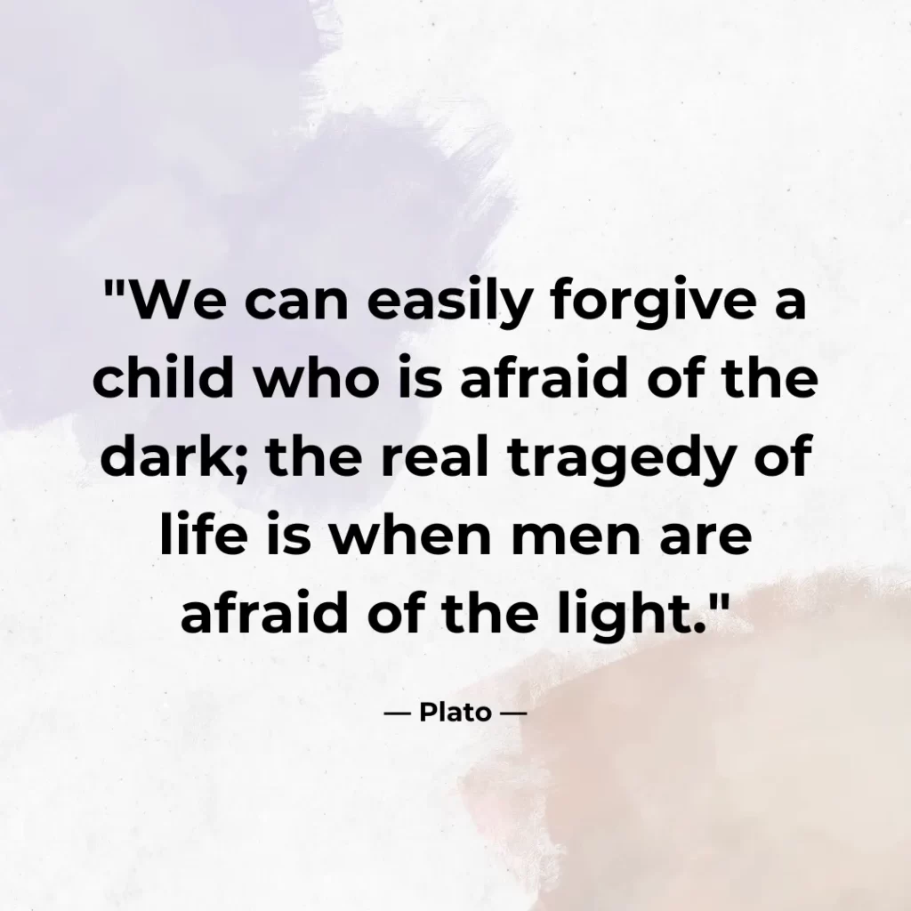 We can easily forgive a child who is afraid of the dark; the real tragedy of life is when men are afraid of the light