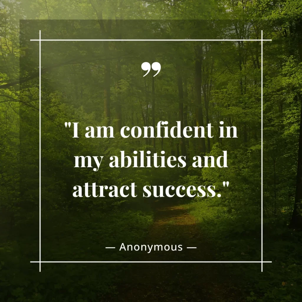 I am confident in my abilities and attract success