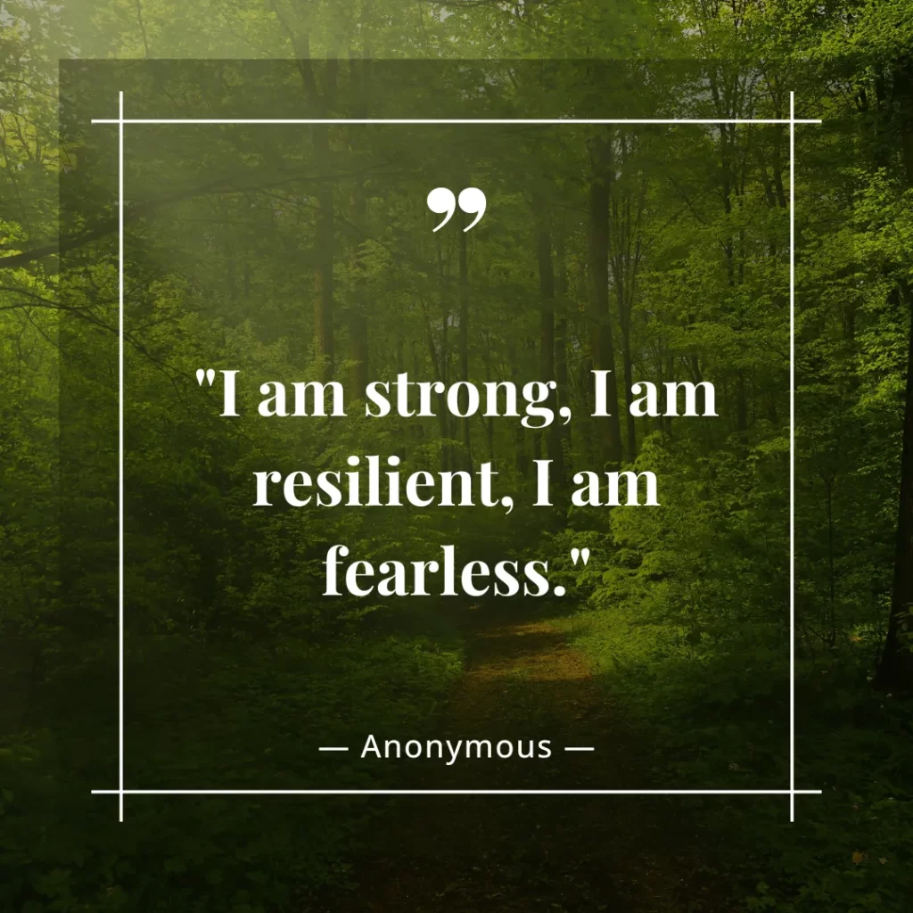 I am strong, I am resilient, I am fearless