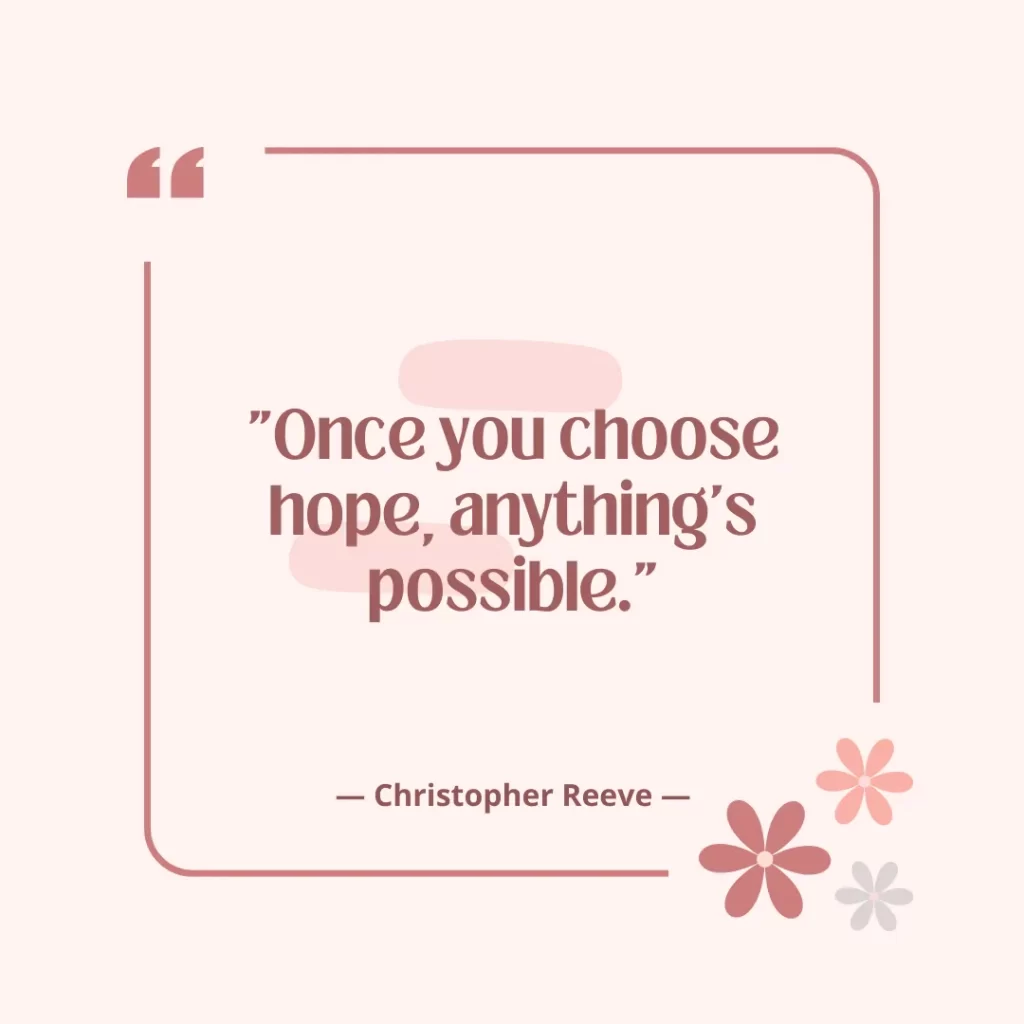 Once you choose hope, anything's possible