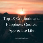 Top 15 Gratitude and Happiness Quotes: Appreciate Life