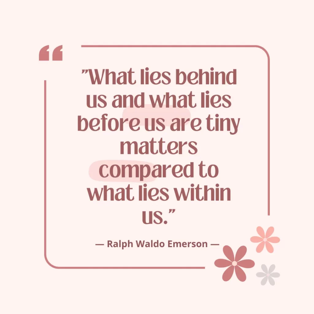 What lies behind us and what lies before us are tiny matters compared to what lies within us