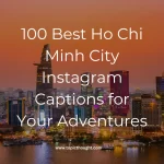 100 Best Ho Chi Minh City Instagram Captions for Your Adventures