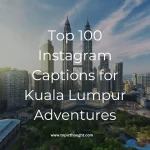 Top 100 Instagram Captions for Kuala Lumpur Adventures