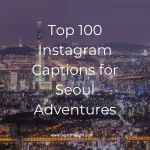 Top 100 Instagram Captions for Seoul Adventures